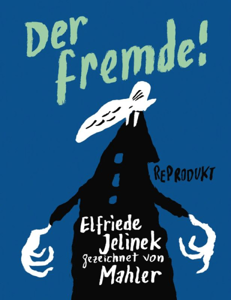 Der Fremde! – Nach einer Erzählung von Elfried Jelinek